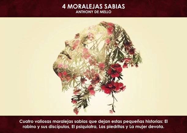 Imagen del escrito; 4 Moralejas sabias, de Anthony De Mello