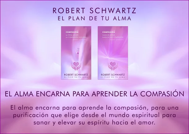 Imagen del escrito; El alma encarna para aprender la compasión, de Robert Schwartz