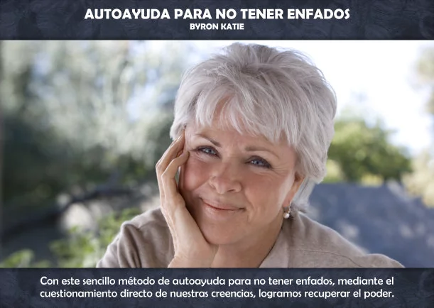 Imagen del escrito; Autoayuda para no tener enfados, de Byron Katie