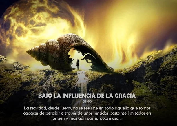 Bajo la influencia de la gracia y la liberación - POR: OSHO