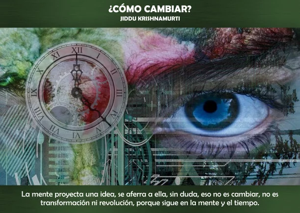 Imagen; ¿Como cambiar?; Jiddu Krishnamurti