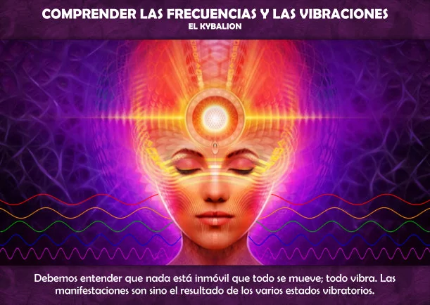 Imagen del escrito; Comprender las frecuencias y las vibraciones, de El Kybalion