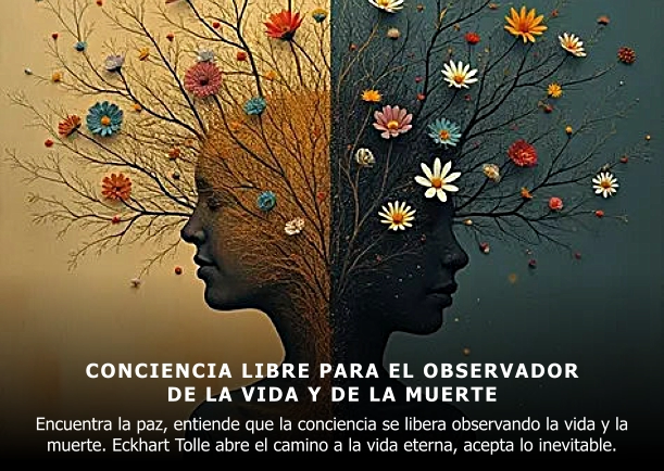 Imagen del escrito; La conciencia se libera observando vida y muerte, de Eckhart Tolle