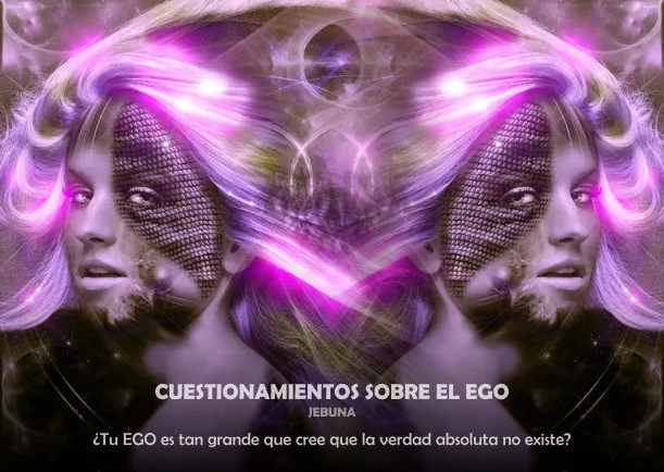 Imagen del escrito; Cuestionamientos sobre el ego, de Jebuna