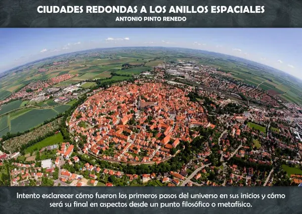 De las ciudades redondas a los anillos espaciales - POR: ANTONIO PINTO RENEDO