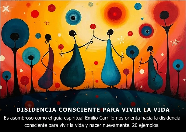 Imagen; Disidencia consciente para vivir la vida; Emilio Carrillo