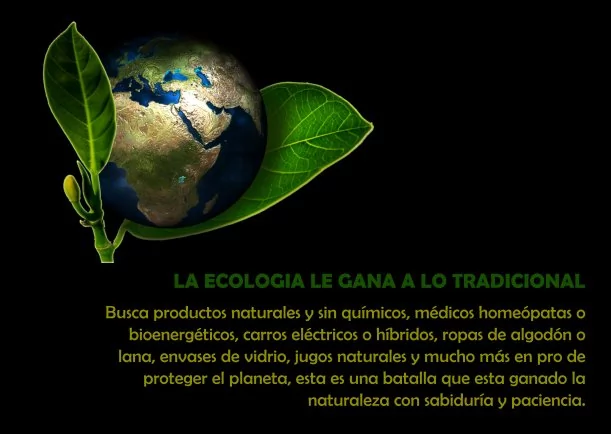 La ecología le gana a lo tradicional - POR: JBN LIE