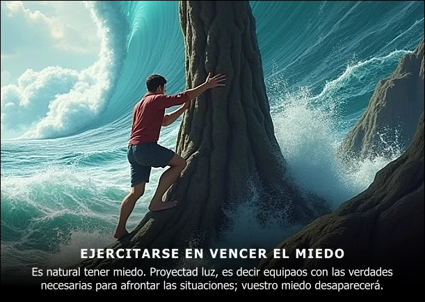 Ejercitarse en vencer el miedo - POR: OMRAAM MIKHAEL