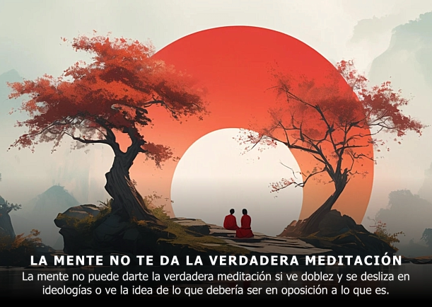 Imagen; La mente no puede darte la verdadera meditación; Jiddu Krishnamurti