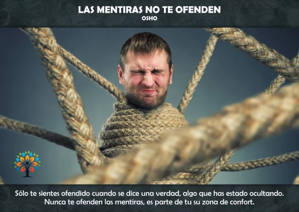 Insulto: Las mentiras no te ofenden - POR: OSHO