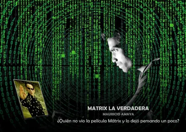 Imagen del escrito; La Matrix la verdadera, de Mauricio Amaya