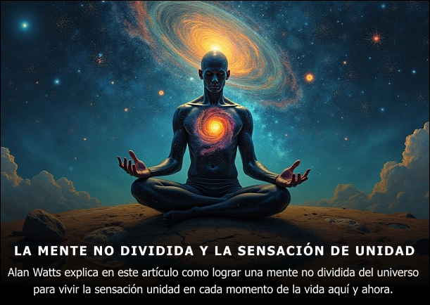 Imagen; La mente no dividida y la sensación de unidad; Alan Watts