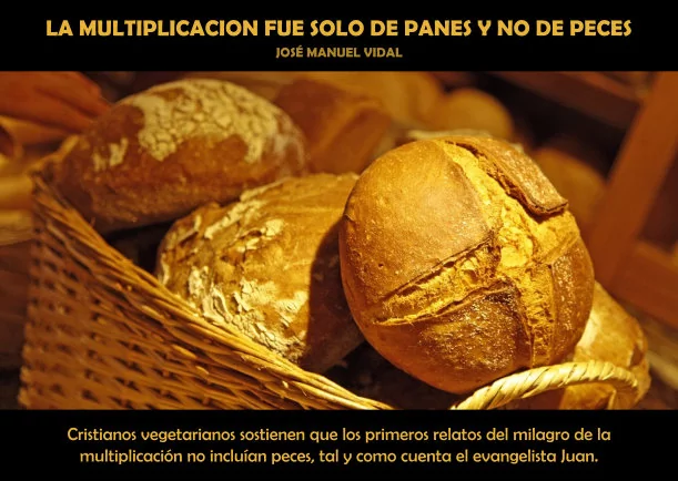 Imagen del escrito; La multiplicación fue solo de panes y no de peces, de Veganos