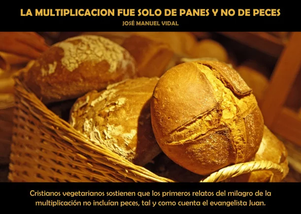 La multiplicación fue solo de panes y no de peces - POR: JOSE MANUEL VIDAL