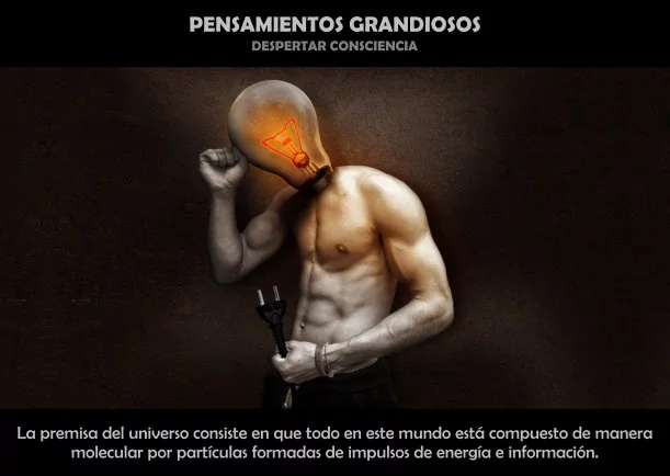 Imagen; Pensamientos grandiosos; Despertar Consciencia