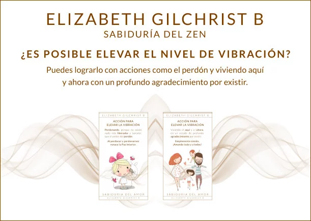 Imagen; ¿Es posible elevar el nivel de vibración?; Elizabeth Gilchrist B