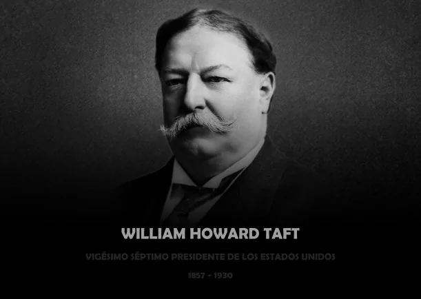 Política: Presidente - POR: WILLIAM HOWARD TAFT