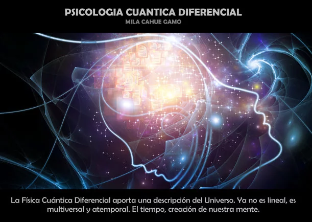 Psicología cuántica diferencial - POR: MILA CAHUE GAMO
