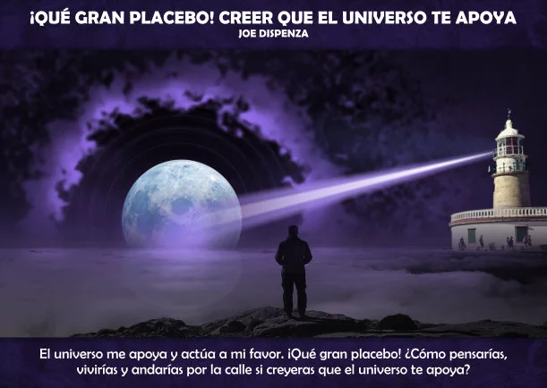 Imagen; ¡Que gran placebo! Creer que el universo te apoya; Joe Dispenza