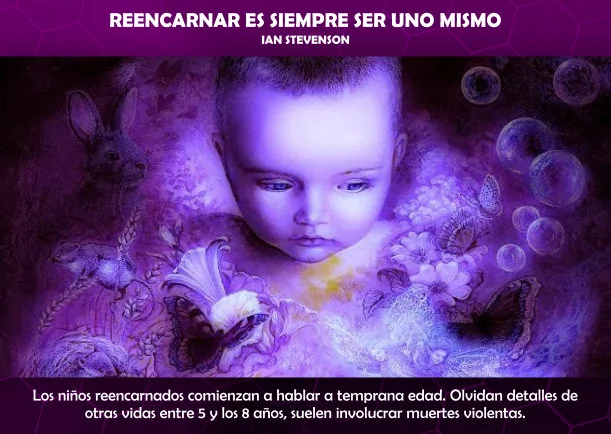 La reencarnación es siempre ser uno mismo - POR: IAN STEVENSON