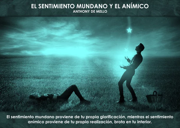 Imagen del escrito; El sentimiento mundano y el anímico, de Anthony De Mello