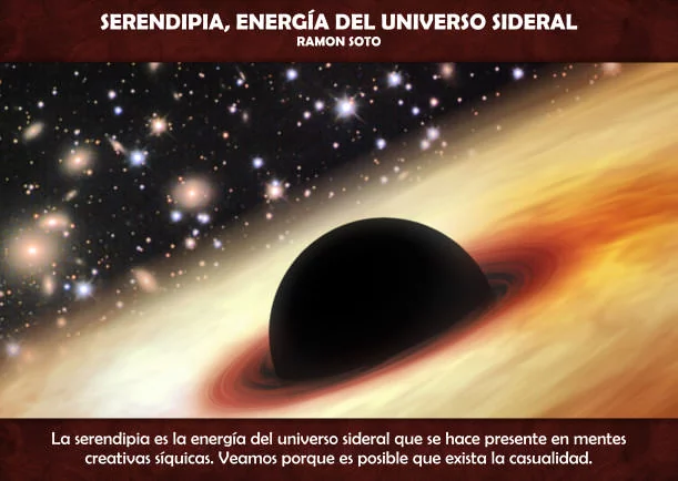 Imagen del escrito; Serendipia, energía del Universo Sideral, de Ramon Soto
