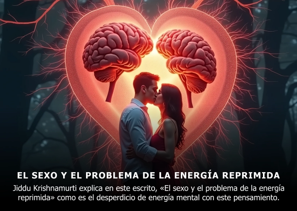 Imagen del escrito; El sexo y el problema de la energía reprimida, de Jiddu Krishnamurti