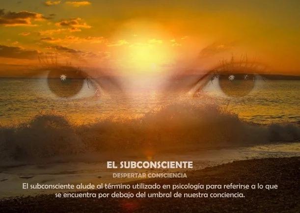 Imagen; El subconsciente; Despertar Consciencia