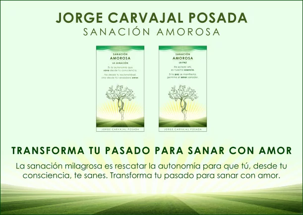 Imagen del escrito; Transforma tu pasado para sanar con amor, de Jorge Carvajal Posada