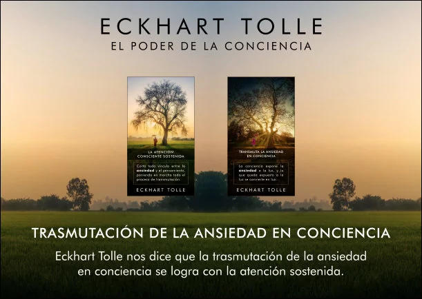 Imagen del escrito; Trasmutación de la ansiedad en conciencia, de Eckhart Tolle