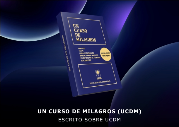 Un curso de milagros (UCDM) - POR: INTELIGENCIA ARTIFICIAL