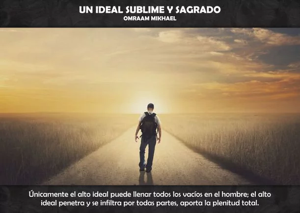 Un ideal sublime de lo sagrado - POR: OMRAAM MIKHAEL