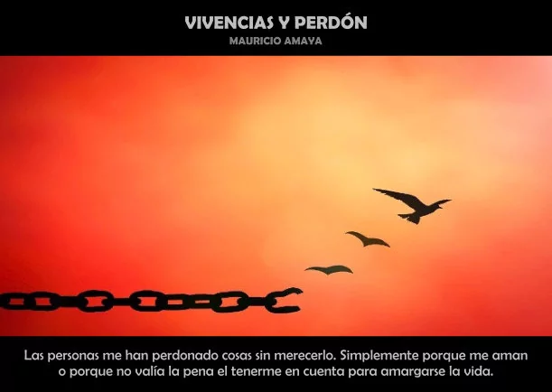Vivencias y perdón - POR: MAURICIO AMAYA