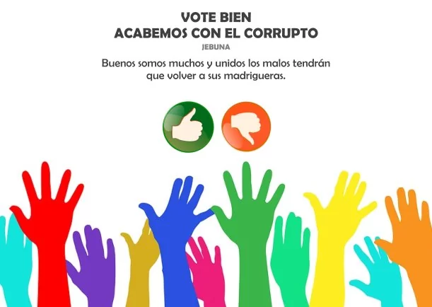 Imagen; Vote bien acabemos con el corrupto; Jebuna