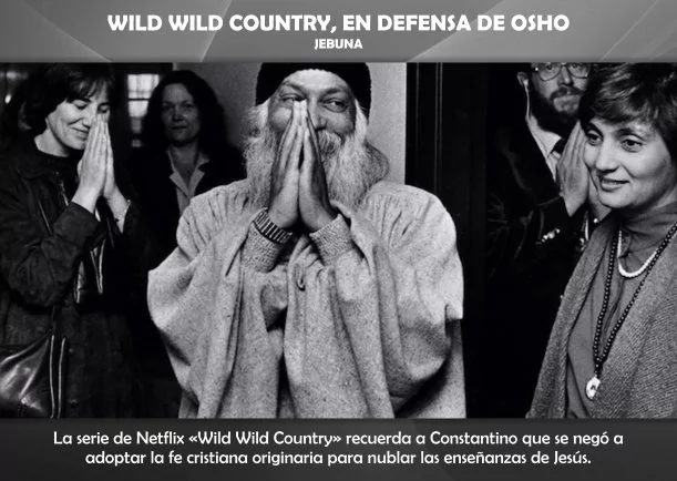 Imagen del escrito; Wild Wild Country, en defensa de Osho, de Jebuna