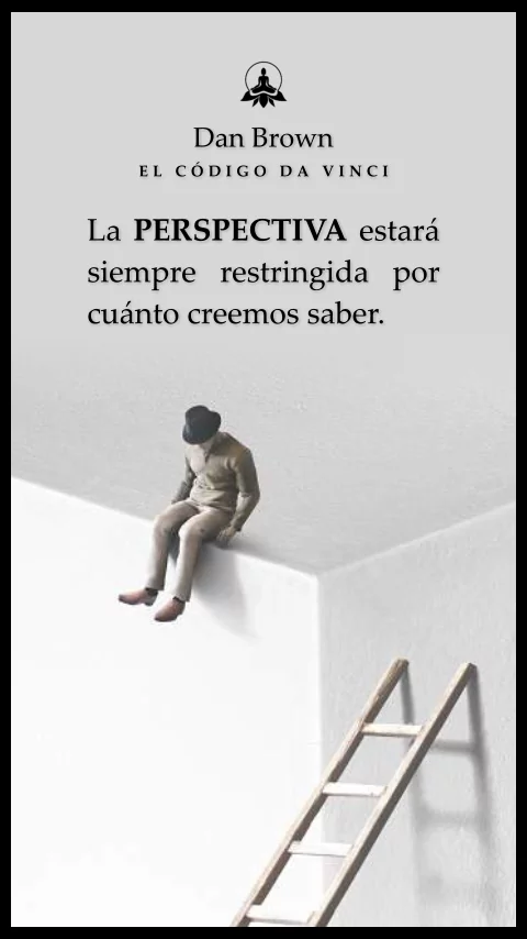 Imagen de la frase: La PERSPECTIVA estará siempre restringida por cuánto creemos saber.