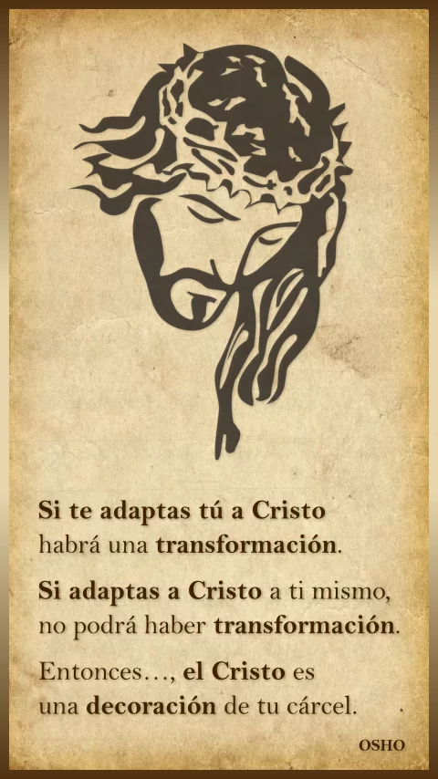Imagen de la frase: Si te adaptas tú a Cristo habrá una transformación. Si adaptas a Cristo a ti mismo, no podrá haber transformación. Entonces…, el Cristo es una decoración de tu cárcel.