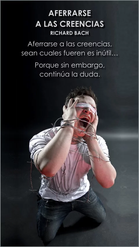 Imagen de la frase: Aferrarse a las creencias, sean cuales fueren es inútil, porque sin embargo, continúa la duda.