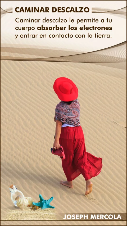Imagen de la frase: Caminar descalzo le permite a tu cuerpo a absorber los electrones de la tierra y entrar en contacto con la tierra.