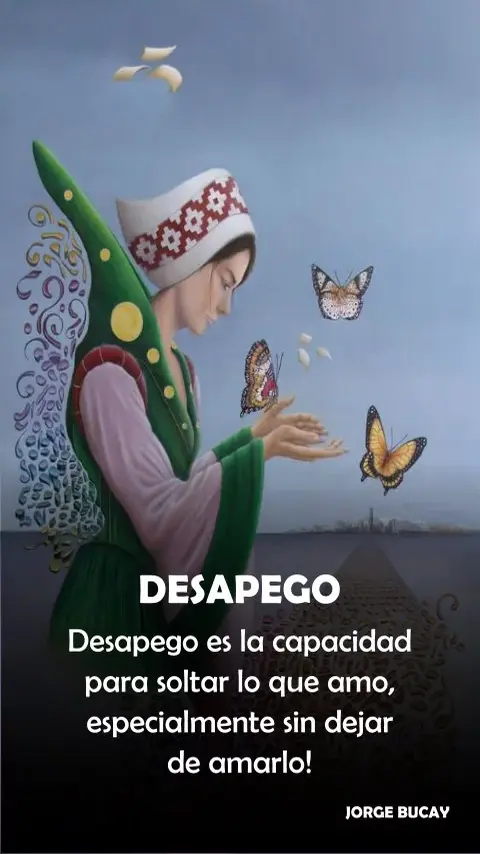 Imagen de la frase: Desapego es la capacidad para soltar lo que amo, especialmente sin dejar de amarlo!