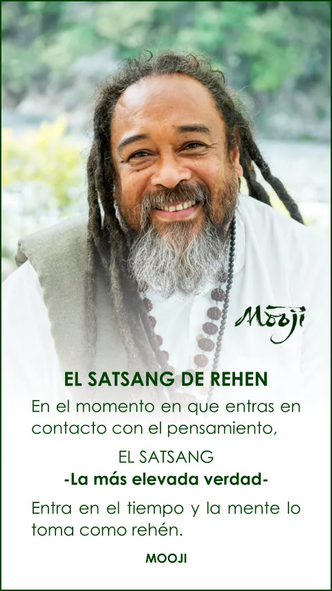 Imagen de la frase: En el momento en que entras en contacto con el pensamiento, el satsang (la más elevada verdad) entra en el tiempo y la mente lo toma como rehén.