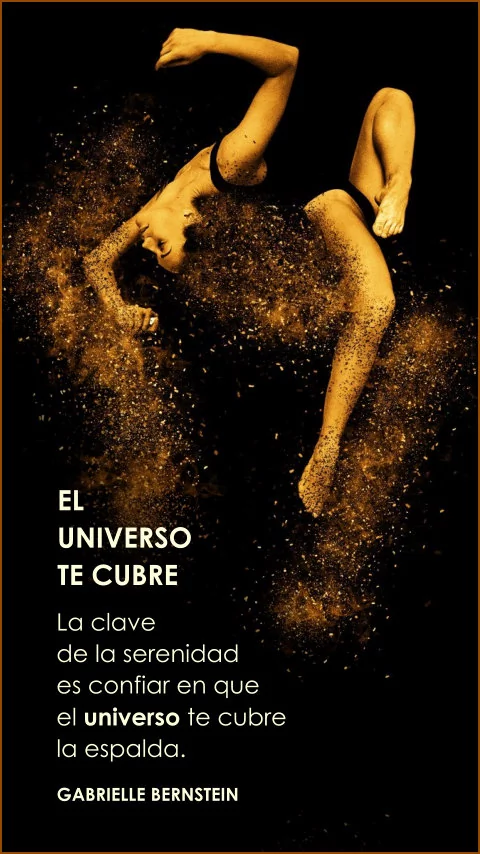 Imagen de la frase: La clave de la serenidad es confiar en que el universo te cubre la espalda.