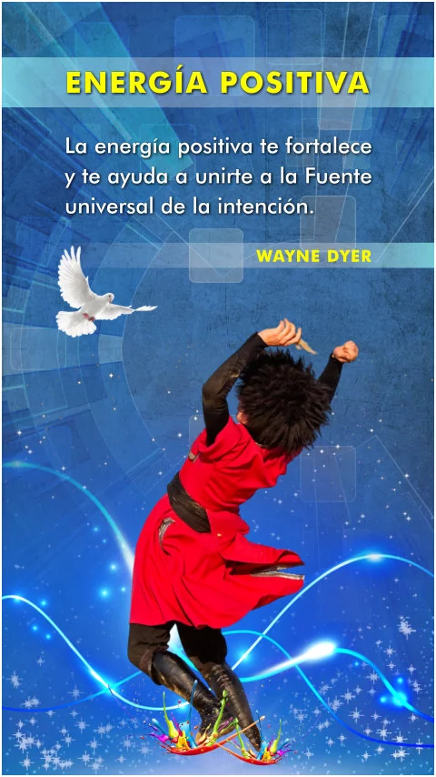 Imagen de la frase: La energía positiva te fortalece y te ayuda a unirte a la Fuente universal de la intención.