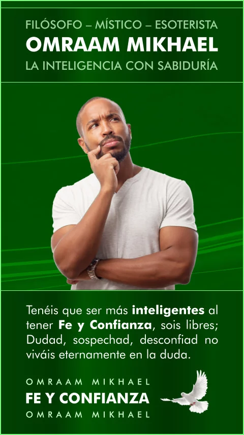 Imagen de la frase: Tenéis que ser más inteligentes al tener Fe y Confianza, sois libres; Dudad, sospechad, desconfiad porque no podéis vivir eternamente en la duda.