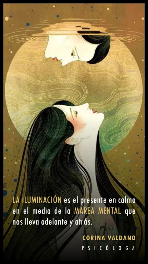 Imagen de la frase: La iluminación es el presente en calma en el medio de la marea mental que nos lleva adelante y atrás.