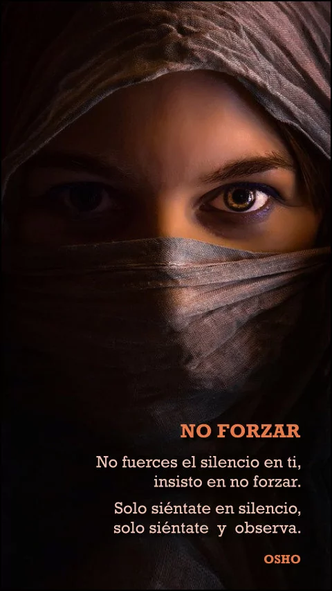 Imagen de la frase: Así que no fuerces el silencio en ti. Por eso insisto en no forzar, solo siéntate en silencio y observa.