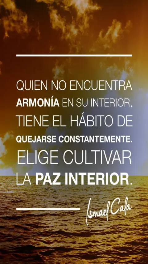 Imagen de la frase: Quien no encuentra armonía en su interior, tiene el hábito de quejarse constantemente. Elige cultivar la paz interior.