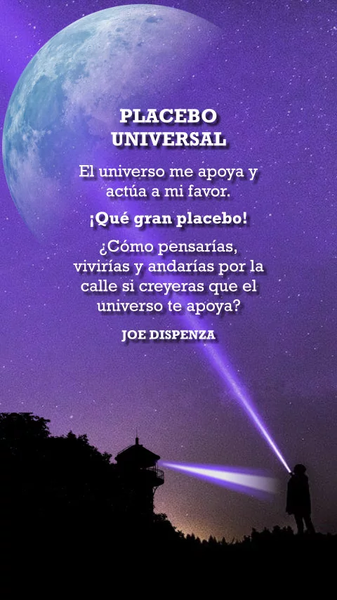 Imagen de la frase: El universo me apoya y actúa a mi favor. ¡Qué gran placebo! ¿Cómo pensarías, vivirías y andarías por la calle si creyeras que el universo te apoya?