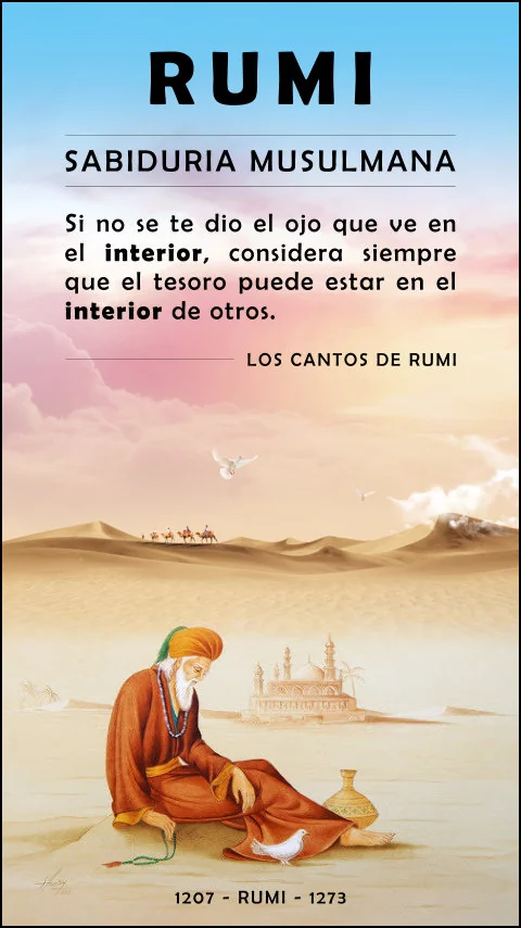 Imagen de la frase: Si no se te dio el ojo que ve en el interior, considera siempre que el tesoro puede estar en el interior de otros.