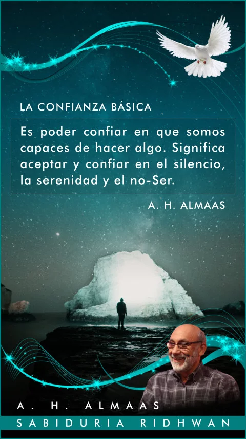 Imagen de la frase: La confianza básica es poder confiar en que somos capaces de hacer algo. Significa aceptar y confiar en el silencio, la serenidad y el no-Ser.